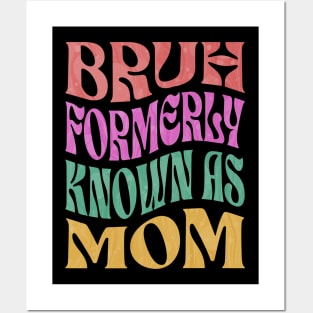 Bruh Formerly Known As Mom Posters and Art